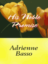 Cover image for His Noble Promise